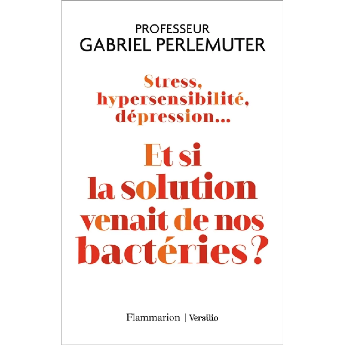 Acheter Stress, hypersensibilité, dépression... : et si la solution venait de nos bactéries ? État correct - 11,56 € Stress, hypersensibilité, dépression... : et si la solution venait de nos bactéries ? État correct N/A (Il ne s'agit pas d'une marque reconditionné disponible sur Rue du Commerce Seconde Vie