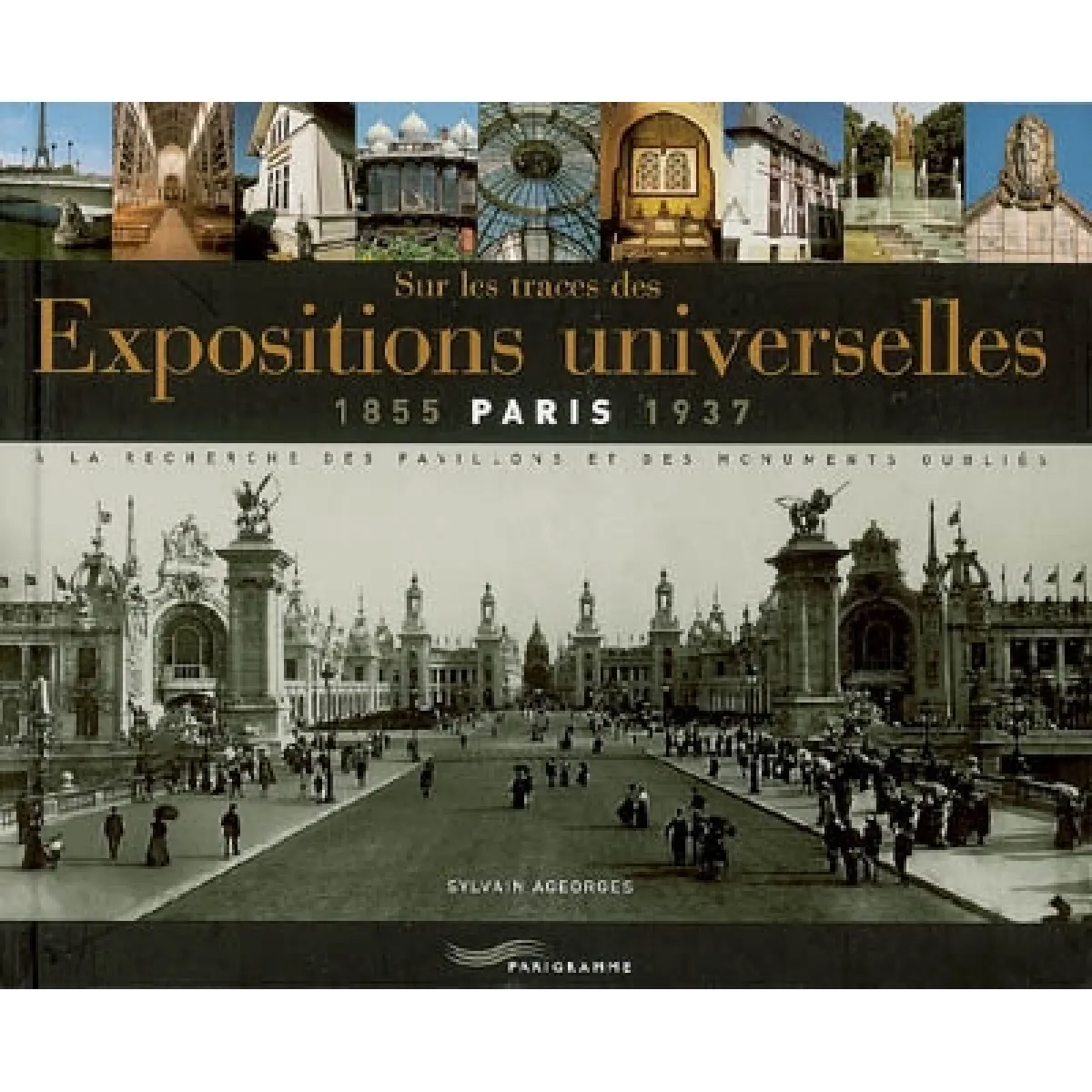 Acheter Sur les traces des expositions universelles : Paris, 1855-1937 : à la recherche des pavillons et des monuments oubliés État correct - 11,27 € Sur les traces des expositions universelles : Paris, 1855-1937 : à la recherche des pavillons et des monuments oubliés État correct N/A (Il ne s'agit pas d'une marque reconditionné disponible sur Rue du Commerce Seconde Vie