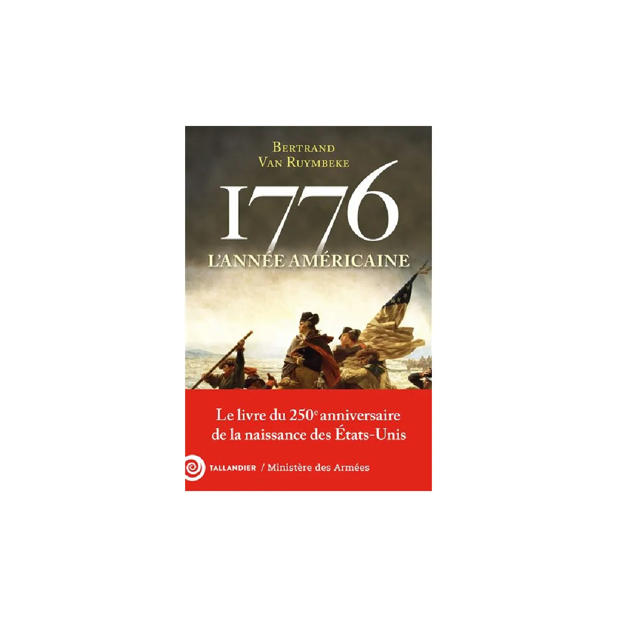 Acheter Tallandier 1776 : L’année américaine - Bertrand Van Ruymbeke État correct - 19,97 € Tallandier 1776 : L’année américaine - Bertrand Van Ruymbeke État correct N/A (Il ne s'agit pas d'une marque reconditionné disponible sur Rue du Commerce Seconde Vie