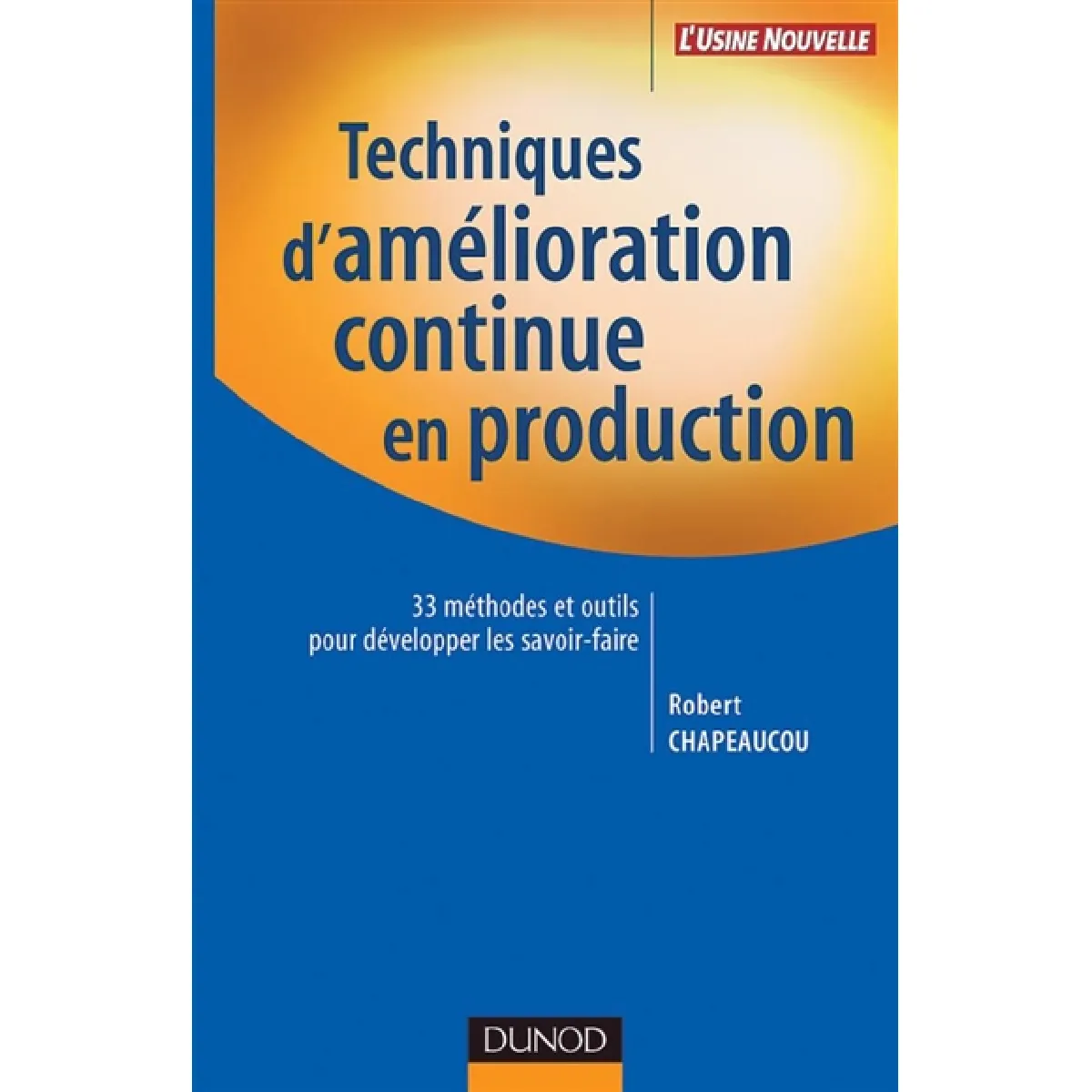 Acheter Techniques d'amélioration continue en production : 33 méthodes et outils pour développer les savoir-faire État correct - 14,21 € Techniques d'amélioration continue en production : 33 méthodes et outils pour développer les savoir-faire État correct N/A (Il ne s'agit pas d'une marque reconditionné disponible sur Rue du Commerce Seconde Vie
