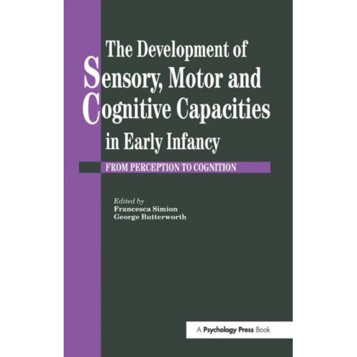Acheter The Development Of Sensory Motor And Cognitive Capacities In Early Infancy État correct - 29,16 € The Development Of Sensory Motor And Cognitive Capacities In Early Infancy État correct N/A (Il ne s'agit pas d'une marque reconditionné disponible sur Rue du Commerce Seconde Vie