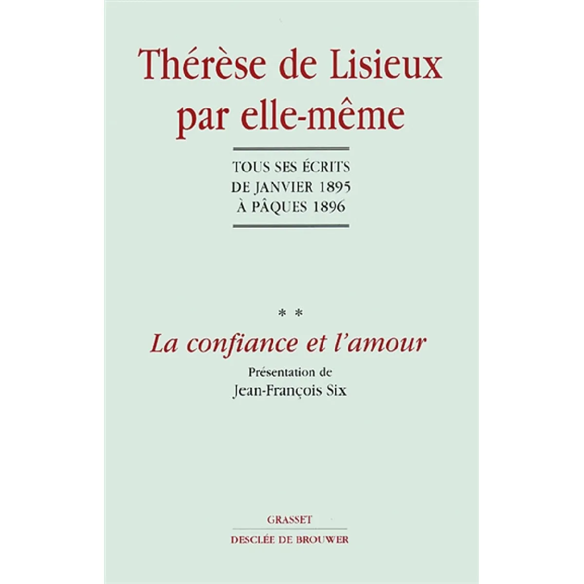 Acheter Thérèse de Lisieux par elle-même. Vol. 2. La confiance et l'amour : tous ses écrits de janvier 1895 à Pâques 1896 État correct - 17,00 € Thérèse de Lisieux par elle-même. Vol. 2. La confiance et l'amour : tous ses écrits de janvier 1895 à Pâques 1896 État correct N/A (Il ne s'agit pas d'une marque reconditionné disponible sur Rue du Commerce Seconde Vie