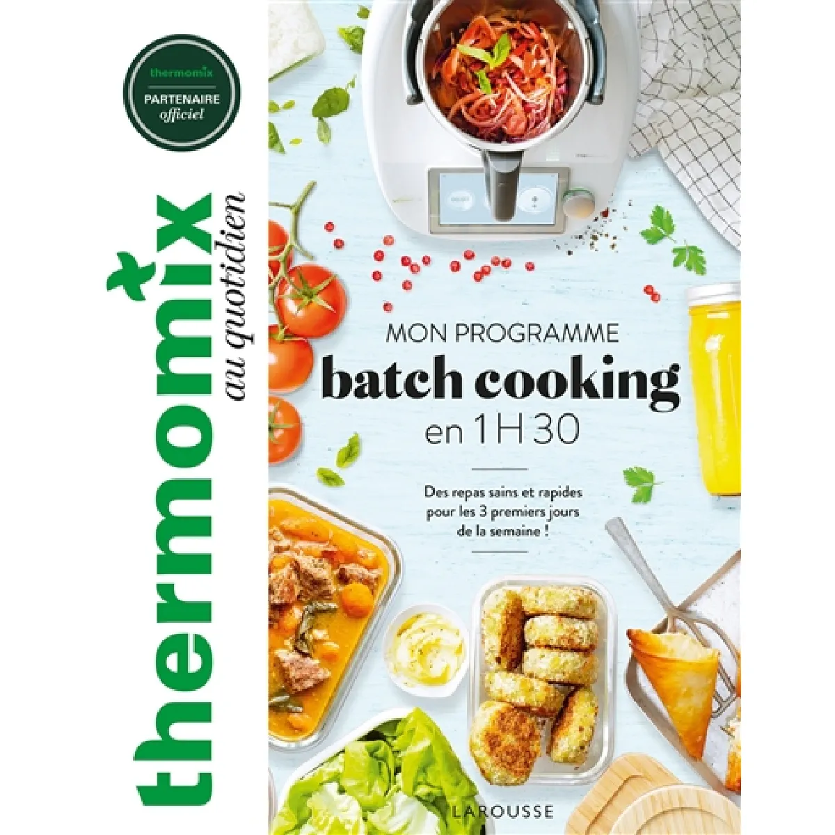 Thermomix au quotidien : mon programme batch cooking en 1 h 30 : des repas sains et rapides pour les 3 premiers jours de la semaine ! État correct - 10,23 € Thermomix au quotidien : mon programme batch cooking en 1 h 30 : des repas sains et rapides pour les 3 premiers jours de la semaine ! État correct N/A (Il ne s'agit pas d'une marque reconditionné disponible sur Rue du Commerce Seconde Vie