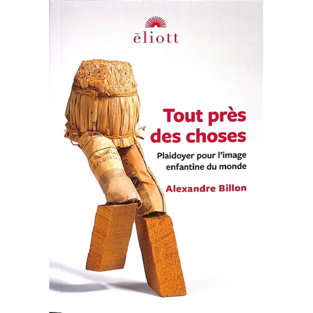 Tout près des choses : plaidoyer pour l'image enfantine du monde État correct - 10,27 € Tout près des choses : plaidoyer pour l'image enfantine du monde État correct N/A (Il ne s'agit pas d'une marque reconditionné disponible sur Rue du Commerce Seconde Vie