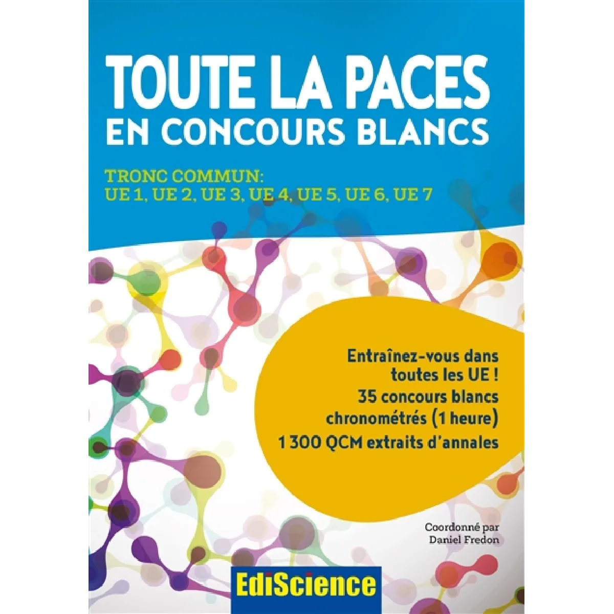 Acheter Toute la PACES en concours blancs : tronc commun : UE1, UE2, UE3, UE4, UE5, UE6, UE7 État correct - 17,17 € Toute la PACES en concours blancs : tronc commun : UE1, UE2, UE3, UE4, UE5, UE6, UE7 État correct N/A (Il ne s'agit pas d'une marque reconditionné disponible sur Rue du Commerce Seconde Vie