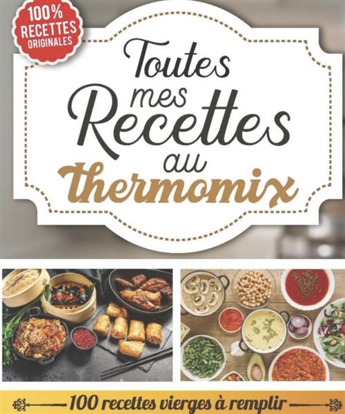 Toutes mes recettes au thermomix - 100 recettes vierges État correct N/A reconditionné disponible sur Fnac