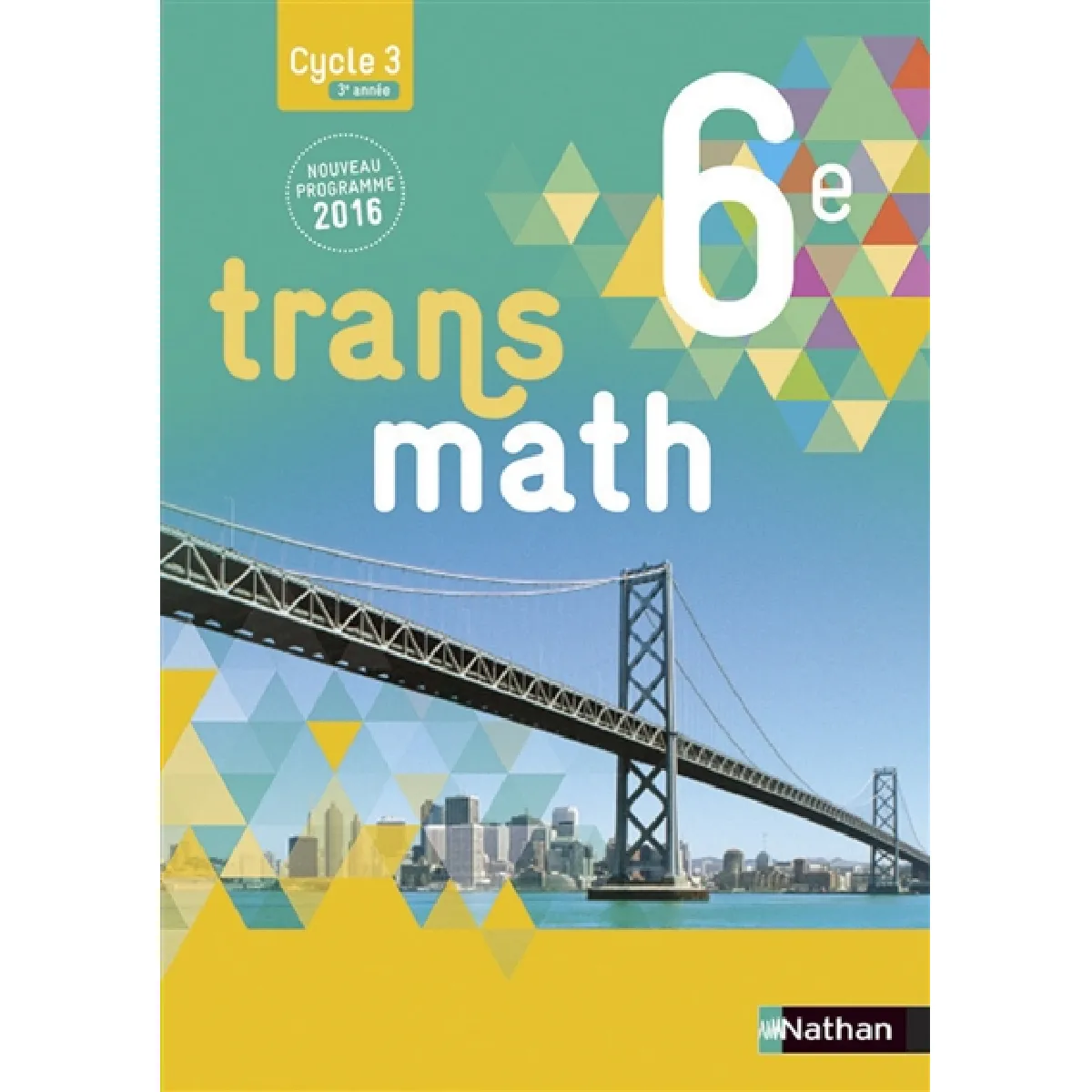 Acheter Transmath 6e, cycle 3, 3e année : nouveau programme 2016 : format compact État correct - 10,35 € Transmath 6e, cycle 3, 3e année : nouveau programme 2016 : format compact État correct N/A (Il ne s'agit pas d'une marque reconditionné disponible sur Rue du Commerce Seconde Vie