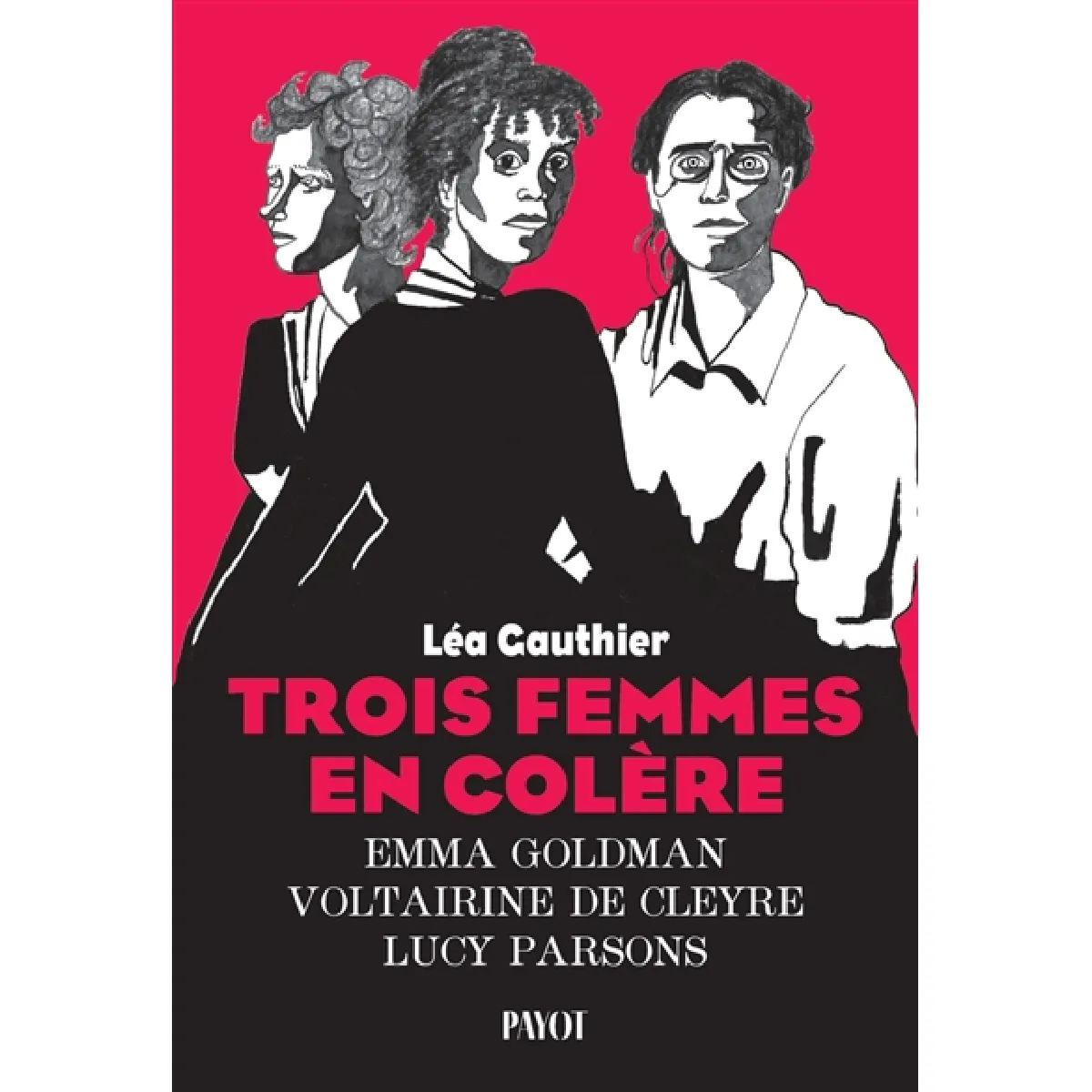 Trois femmes en colère : Emma Goldman, Voltairine de Cleyre, Lucy Parsons État correct - 11,80 € Trois femmes en colère : Emma Goldman, Voltairine de Cleyre, Lucy Parsons État correct N/A (Il ne s'agit pas d'une marque reconditionné disponible sur Rue du Commerce Seconde Vie