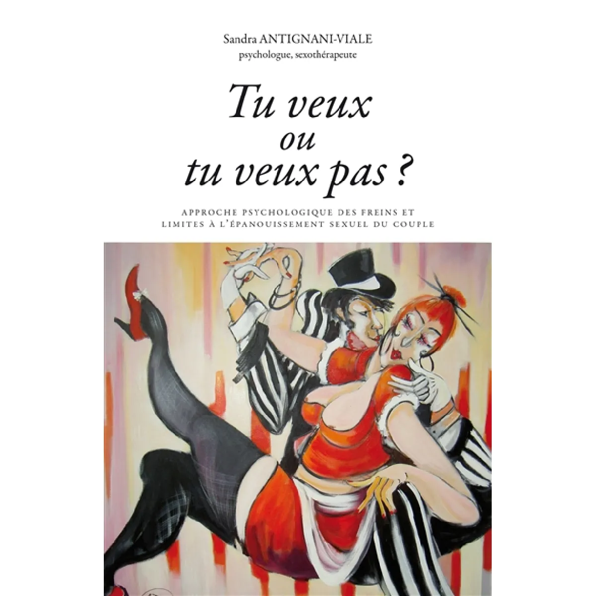 Acheter Tu veux ou tu veux pas ? : approche psychologique des freins et limites à l'épanouissement sexuel du couple État correct - 17,00 € Tu veux ou tu veux pas ? : approche psychologique des freins et limites à l'épanouissement sexuel du couple État correct N/A (Il ne s'agit pas d'une marque reconditionné disponible sur Rue du Commerce Seconde Vie