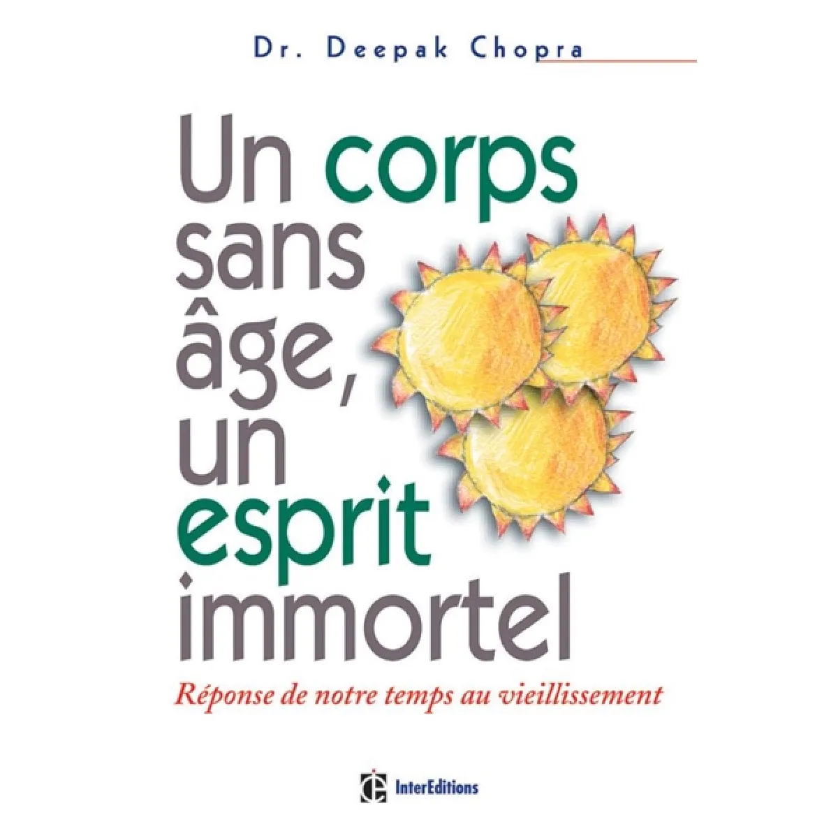 Acheter Un corps sans âge, un esprit immortel : réponse de notre temps au vieillissement État correct - 11,00 € Un corps sans âge, un esprit immortel : réponse de notre temps au vieillissement État correct N/A (Il ne s'agit pas d'une marque reconditionné disponible sur Rue du Commerce Seconde Vie