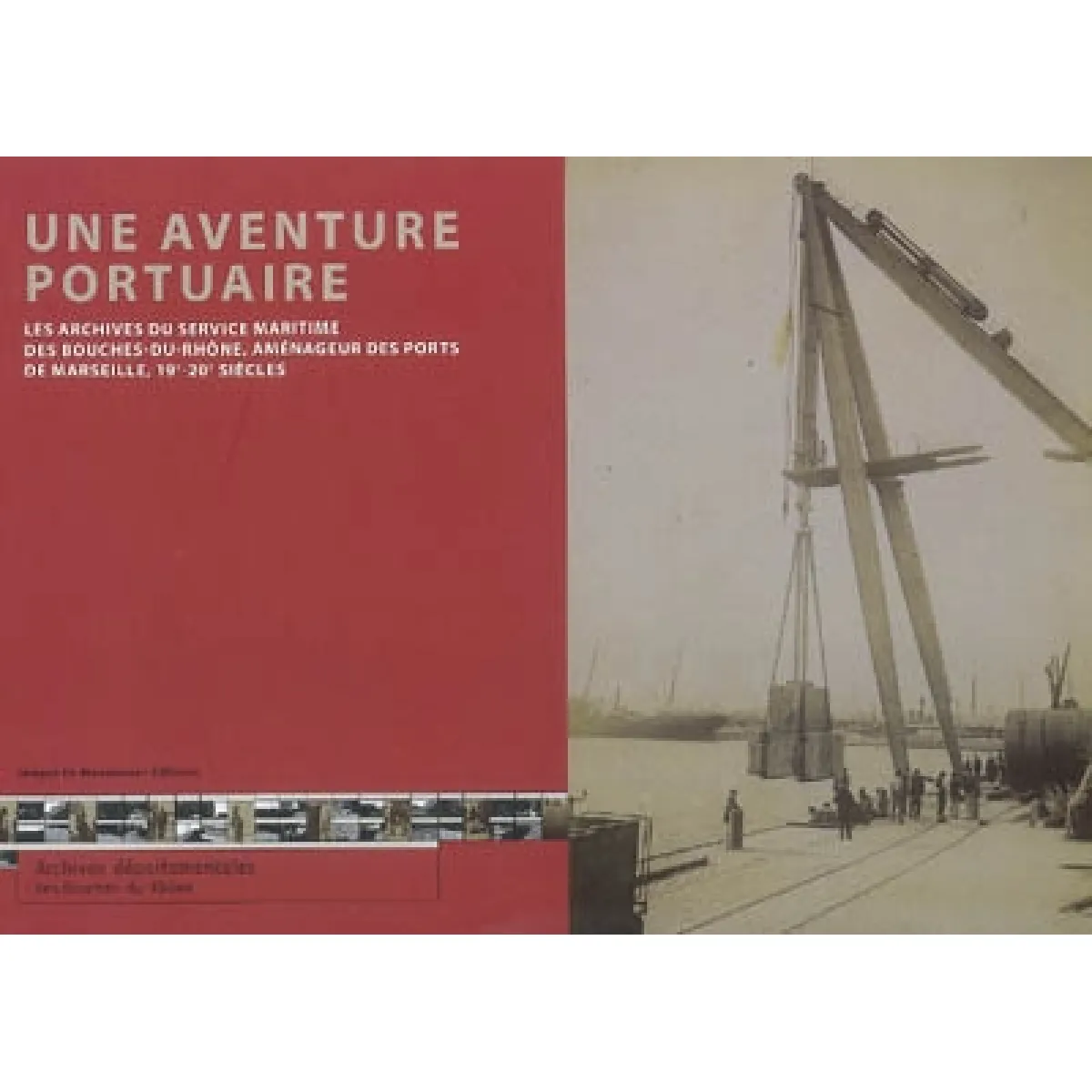 Une aventure portuaire : les archives du Service maritime des Bouches-du-Rhône, aménageur des ports de Marseille, XIXe-XXe siècles État correct - 14,58 € Une aventure portuaire : les archives du Service maritime des Bouches-du-Rhône, aménageur des ports de Marseille, XIXe-XXe siècles État correct N/A (Il ne s'agit pas d'une marque reconditionné disponible sur Rue du Commerce Seconde Vie