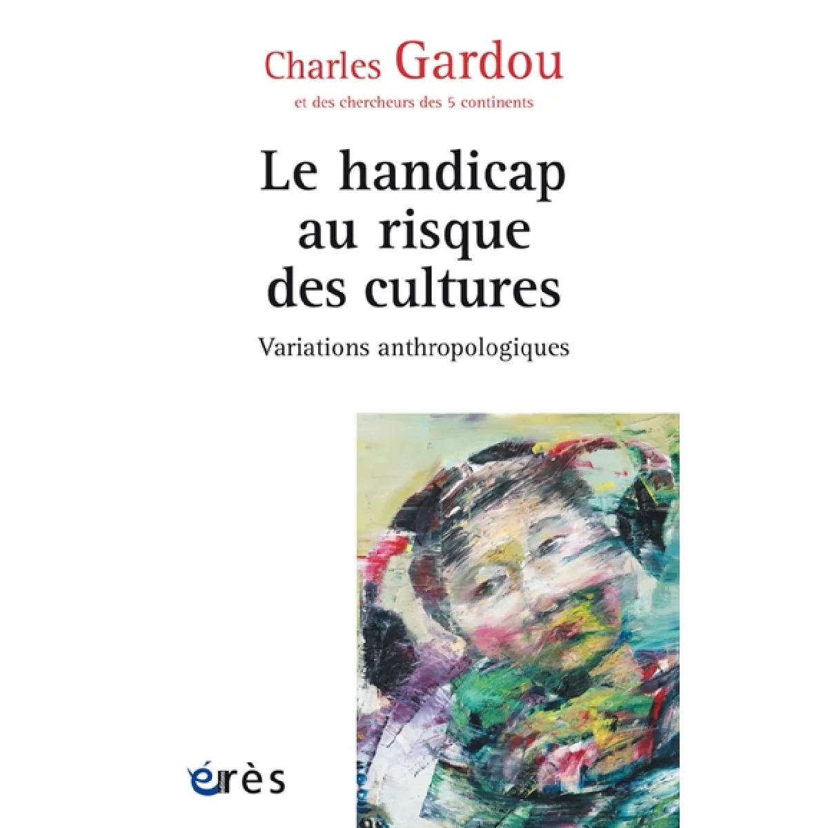 Variations anthropologiques. Le handicap au risque des cultures État correct - 28,70 € Variations anthropologiques. Le handicap au risque des cultures État correct N/A (Il ne s'agit pas d'une marque reconditionné disponible sur Rue du Commerce Seconde Vie