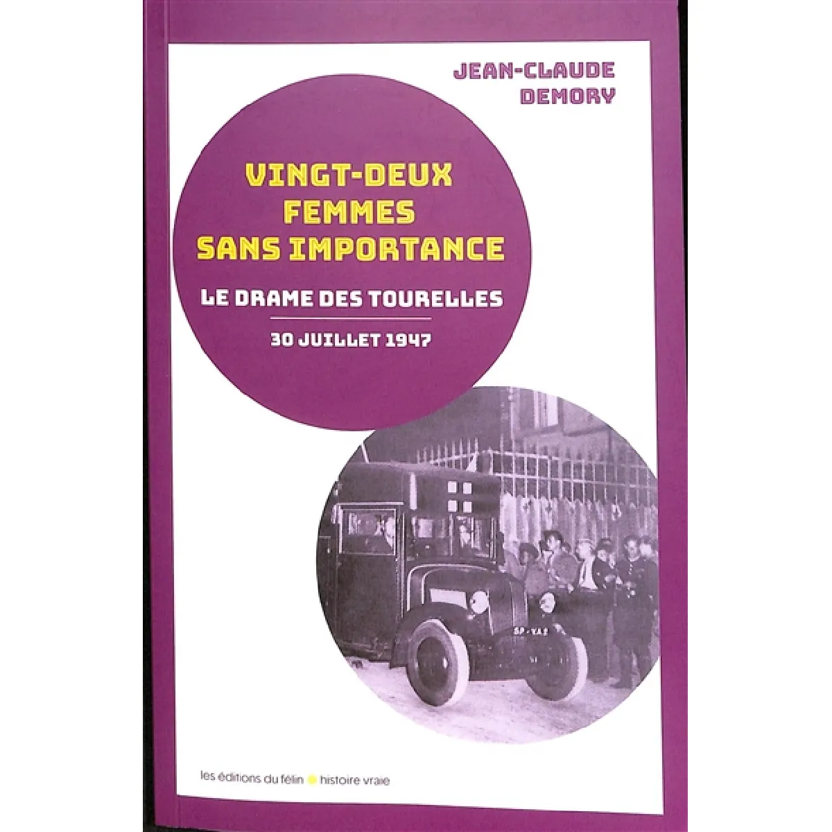 Vingt-deux femmes sans importance : la nuit tragique des Tourelles : 30-31 juillet 1947 État correct - 17,88 € Vingt-deux femmes sans importance : la nuit tragique des Tourelles : 30-31 juillet 1947 État correct N/A (Il ne s'agit pas d'une marque reconditionné disponible sur Rue du Commerce Seconde Vie