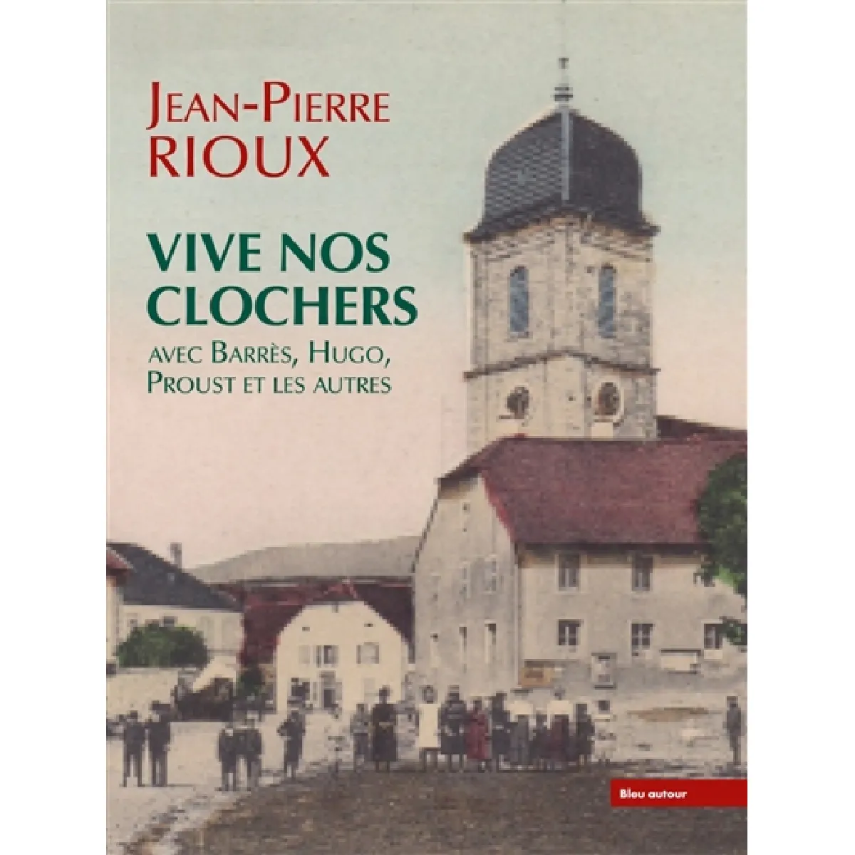 Acheter Vive nos clochers : avec Barrès, Hugo, Proust et les autres État correct - 12,98 € Vive nos clochers : avec Barrès, Hugo, Proust et les autres État correct N/A (Il ne s'agit pas d'une marque reconditionné disponible sur Rue du Commerce Seconde Vie