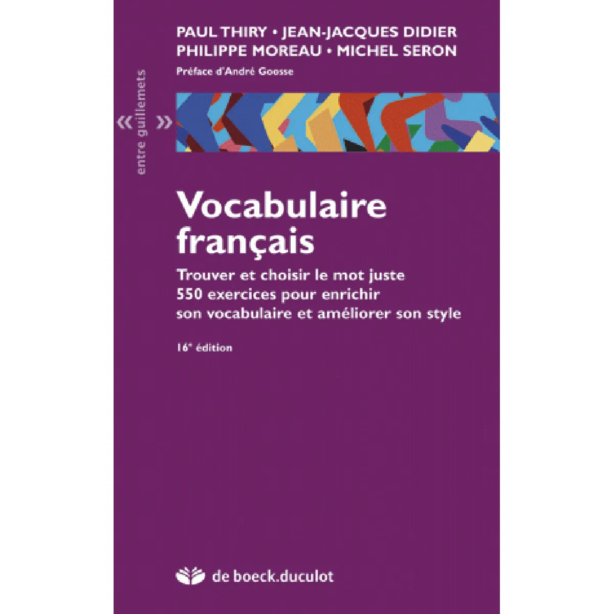Vocabulaire français : trouver et choisir le mot juste : 550 exercices pour enrichir son vocabulaire et améliorer son style État correct - 10,27 € Vocabulaire français : trouver et choisir le mot juste : 550 exercices pour enrichir son vocabulaire et améliorer son style État correct N/A (Il ne s'agit pas d'une marque reconditionné disponible sur Rue du Commerce Seconde Vie