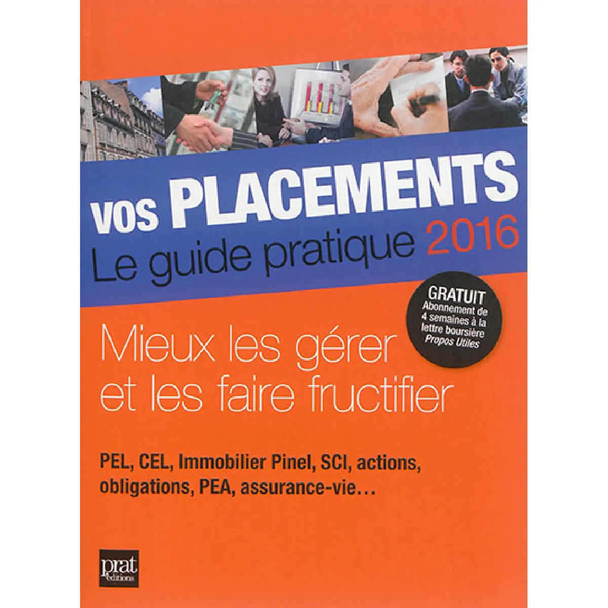 Acheter Vos placements, le guide pratique 2016 : mieux les gérer et les faire fructifier : PEL, CEL, immobilier Pinel, SCI, actions, obligations, PEA, assurance-vie... État correct - 11,00 € Vos placements, le guide pratique 2016 : mieux les gérer et les faire fructifier : PEL, CEL, immobilier Pinel, SCI, actions, obligations, PEA, assurance-vie... État correct N/A (Il ne s'agit pas d'une marque reconditionné disponible sur Rue du Commerce Seconde Vie