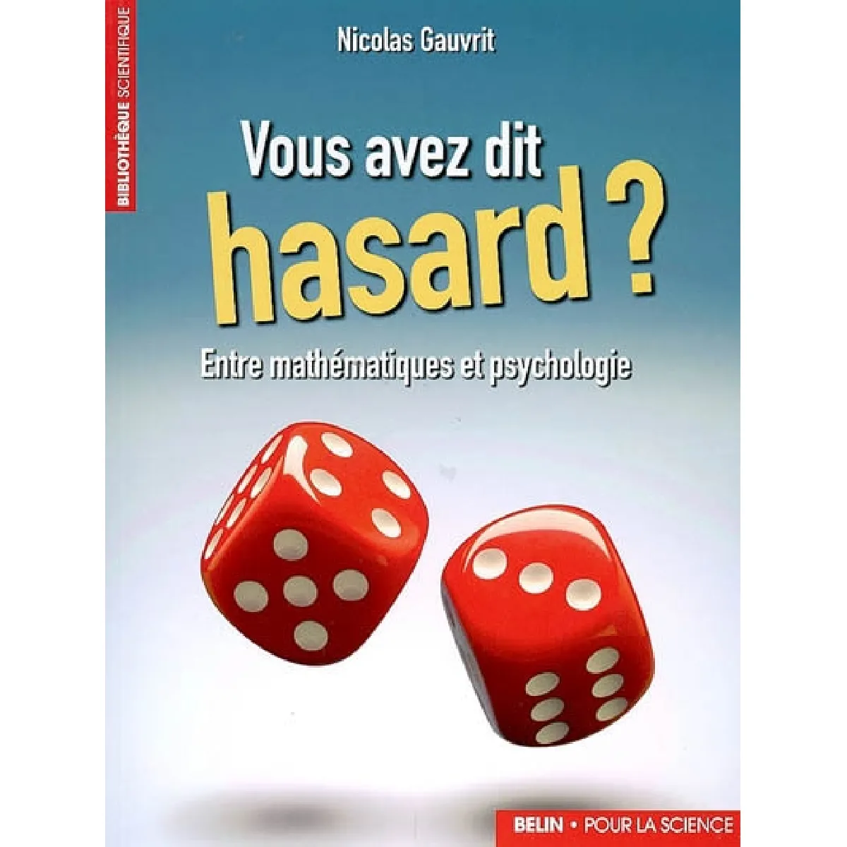 Acheter Vous avez dit hasard ? : entre mathématiques et psychologie État correct - 15,51 € Vous avez dit hasard ? : entre mathématiques et psychologie État correct N/A (Il ne s'agit pas d'une marque reconditionné disponible sur Rue du Commerce Seconde Vie